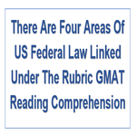 There Are Four Areas Of US Federal Law Linked Under The Rubric GMAT Reading Comprehension